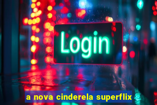 a nova cinderela superflix